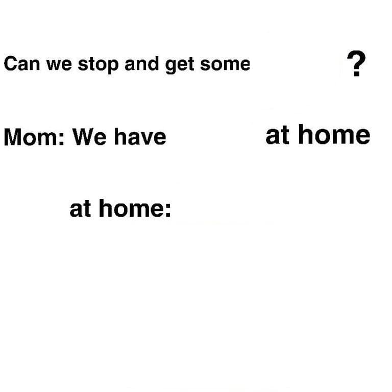 At home meme template - We Have Food At Home