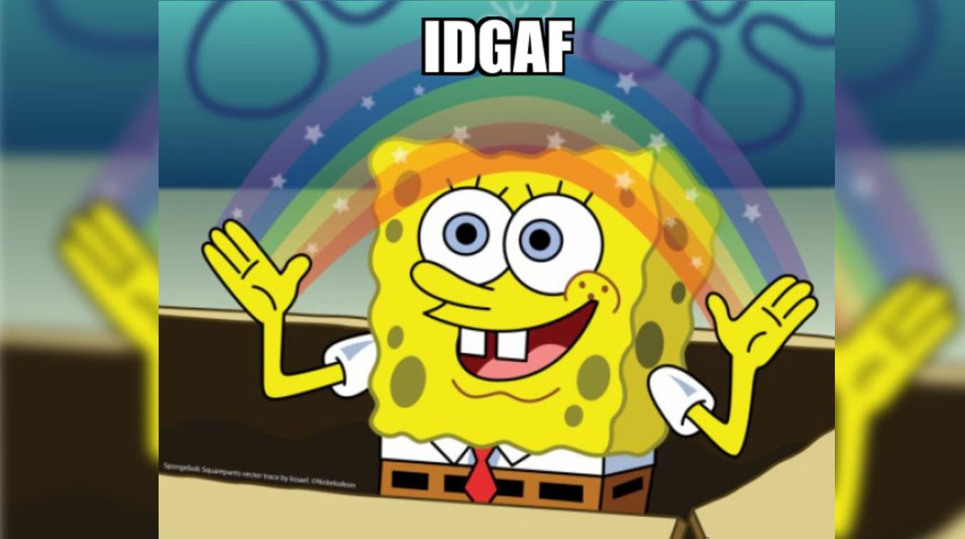 IDGAF meme template - IDGAF