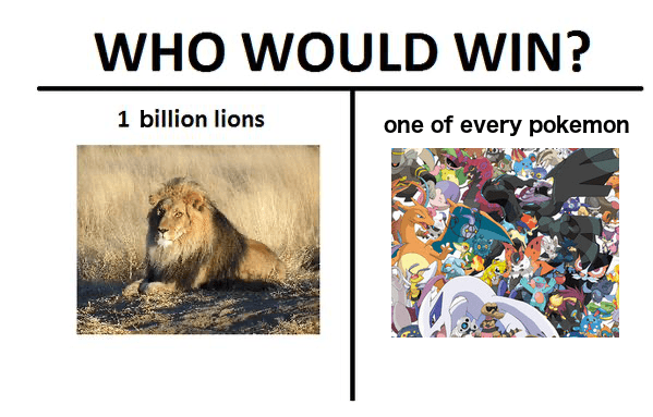 1 Billion Lions vs. 1 of Every Pokémon meme template - 1 Billion Lions vs Pokémon