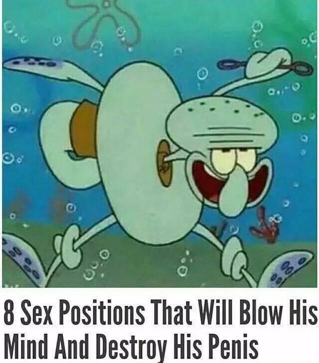 8 Sex Positions That Will Blow His Mind And Destroy His Penis meme template - 8 Sex Positions