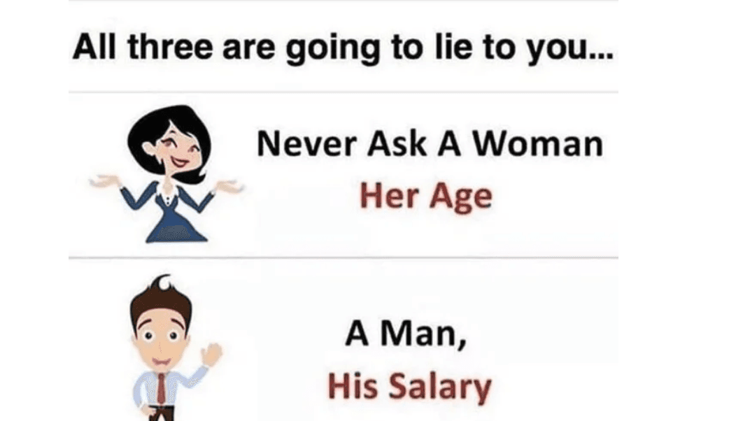 All Three Are Going To Lie To You / Never Ask A Woman Her Age meme template - All Three Are Going To Lie To You