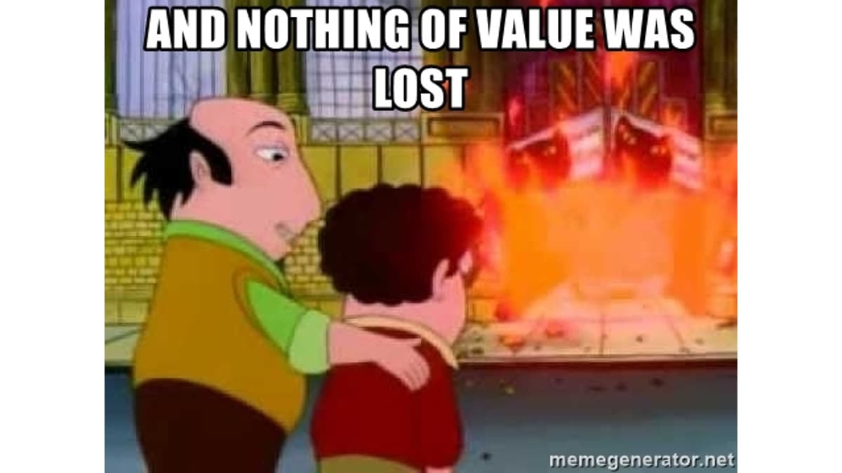 And Nothing Of Value Was Lost meme template - And Nothing Of Value Was Lost