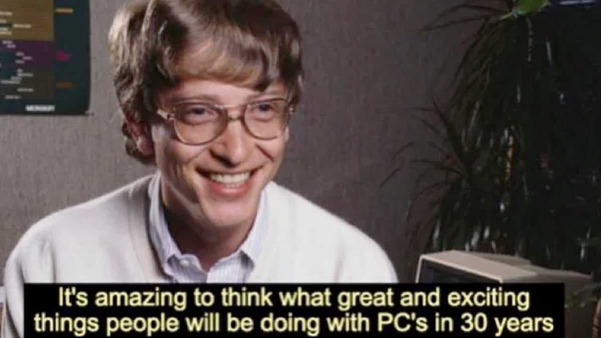 Bill Gates "It's Amazing to Think What Great and Exciting Things People Will Be Doing with PCs in 30 Years" meme template - Bill Gates 30 Years