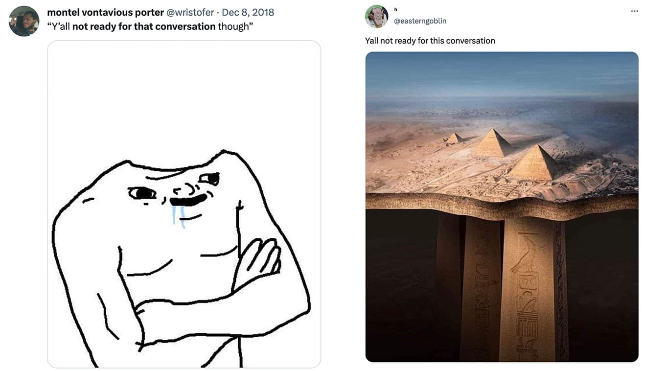 But Y'all Are Not Ready For That Conversation meme template - But Y'all Are Not Ready For That Conversation