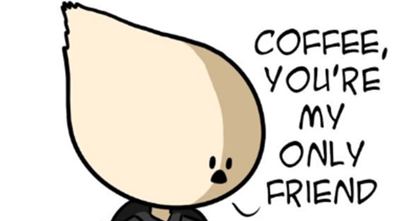 Coffee, You're My Only Friend meme template - Coffee You're My Only Friend