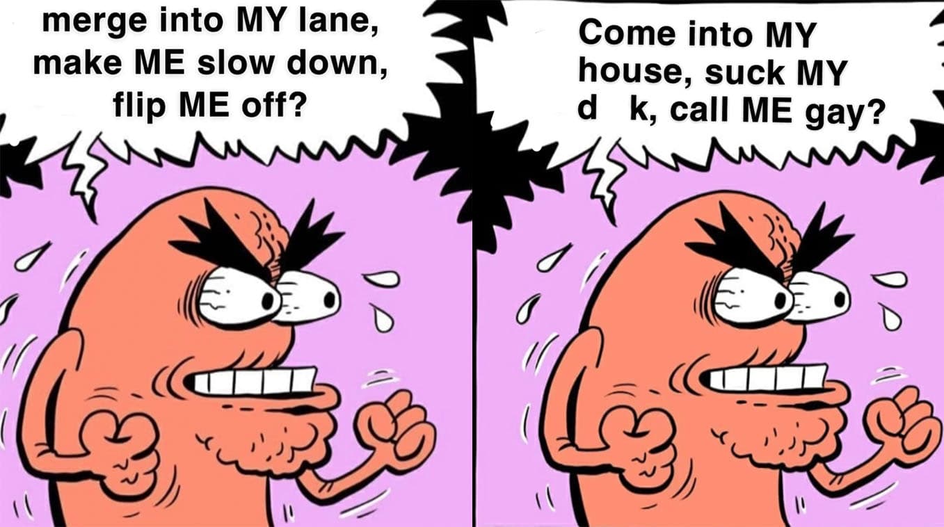 Come Into MY House, Suck MY Dick, Call ME Gay? meme template - Come Into My House