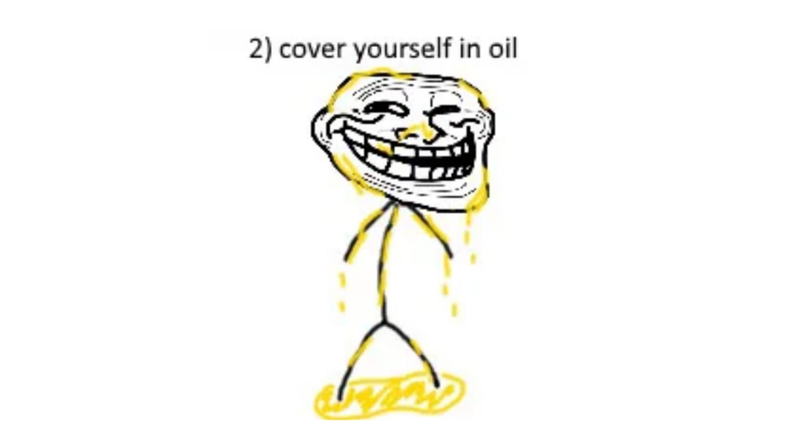 Cover Yourself in Oil meme template - Cover Yourself in Oil