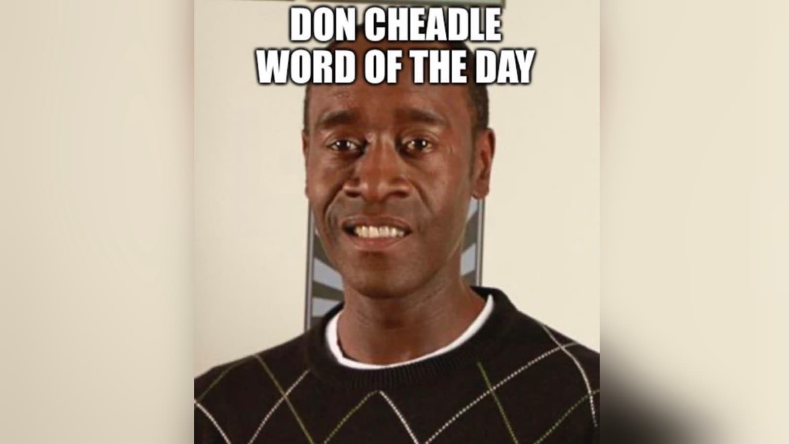 Don Cheadle Word of the Day meme template - Don Cheadle Word of the Day