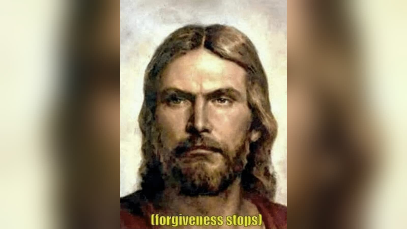 Forgiveness Stops meme template - Forgiveness Stops