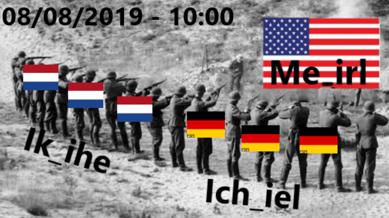 German and Dutch Me_IRL Invasion meme template - German Dutch me_irl invasion