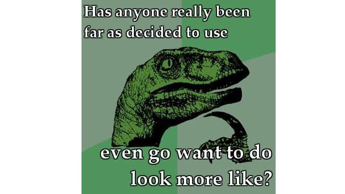 Has Anyone Really Been Far Even as Decided to Use Even Go Want to do Look More L... meme template - Has Anyone Really Been Far