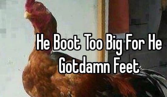 He Boot Too Big For He Gotdamn Feet meme template - He Boot Too Big