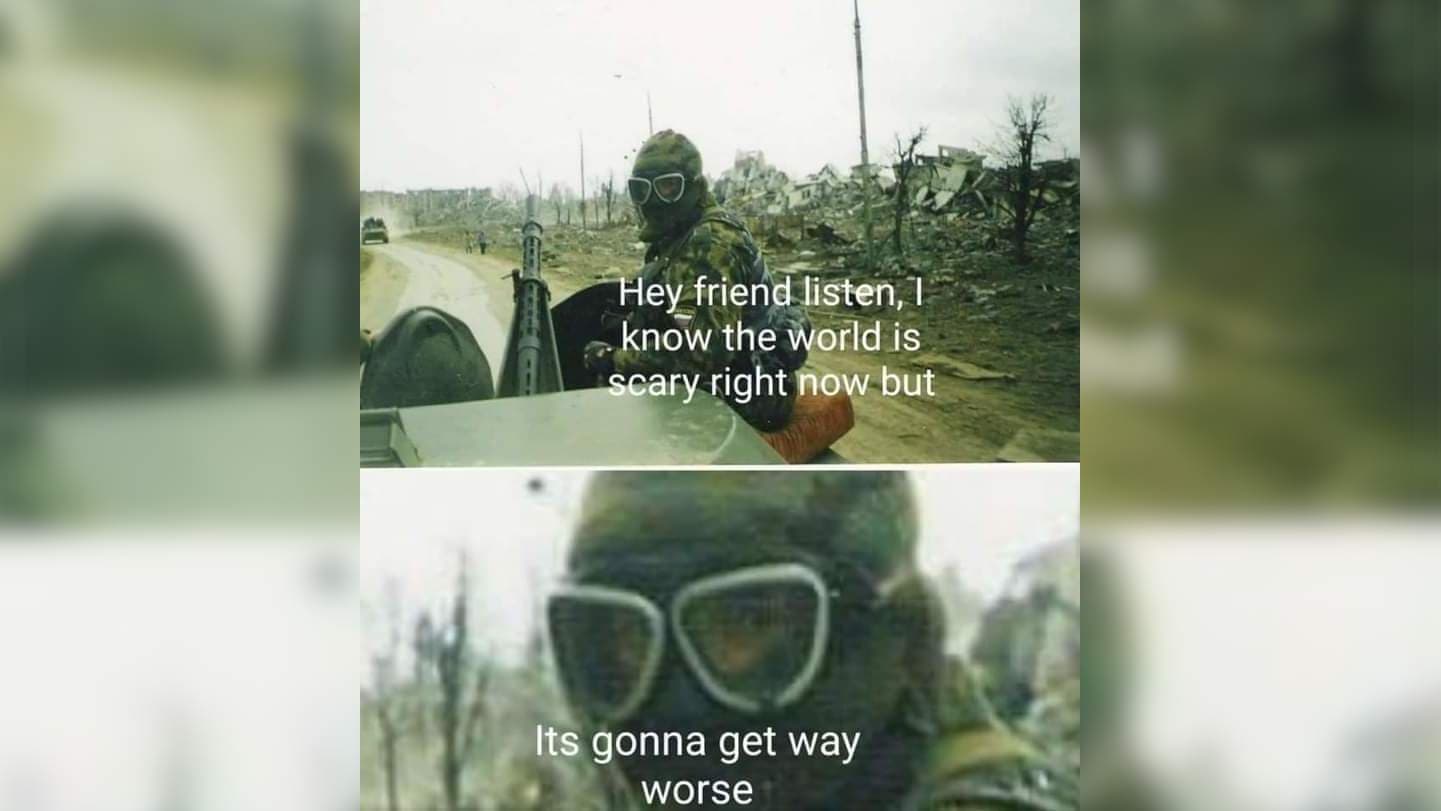 Hey Friend Listen / It's Gonna Get Way Worse meme template - Hey Friend Listen