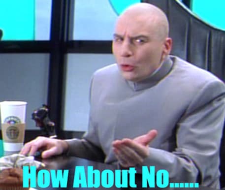 How About No? meme template - How About No