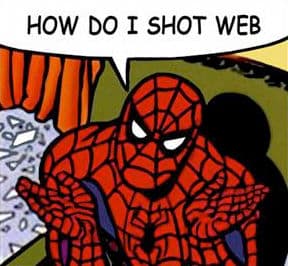 How Do I Shot Web? meme template - How Do I Shot Web