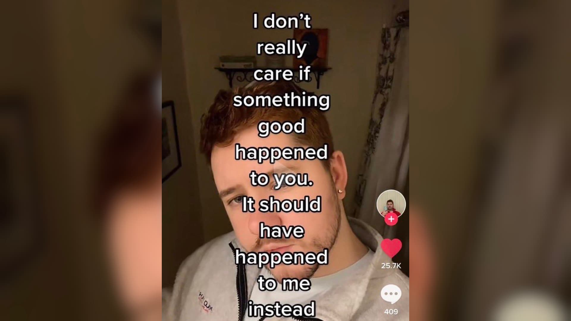 I Don't Really Care If Something Good Happened to You. It Should Have Happened t... meme template - Hater