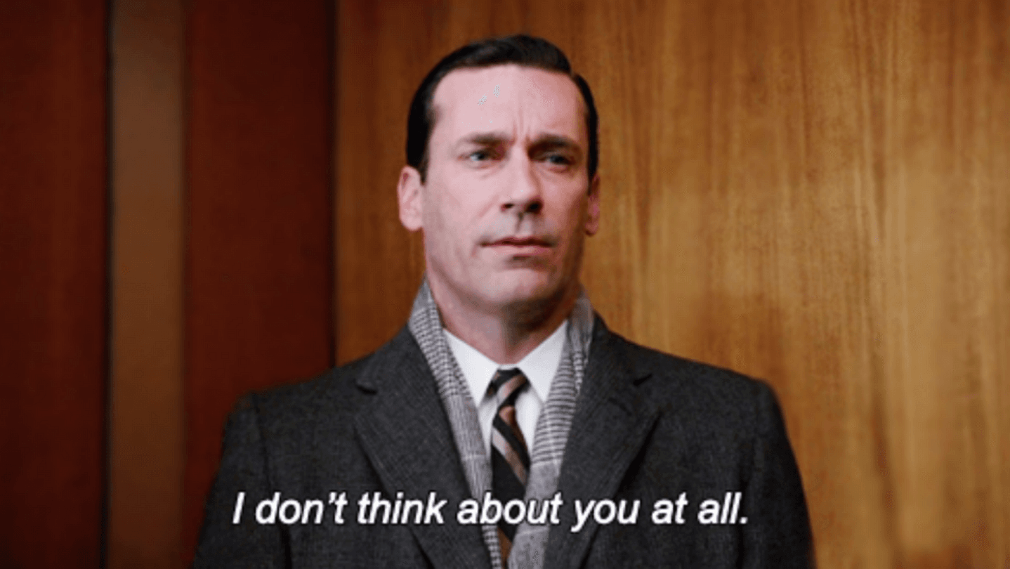 I Feel Bad For You / I Don't Think About You At All meme template - I Don't Think About You At All