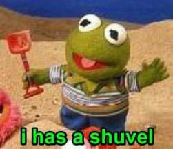 I Has A Shuvel meme template - I Has A Shuvel