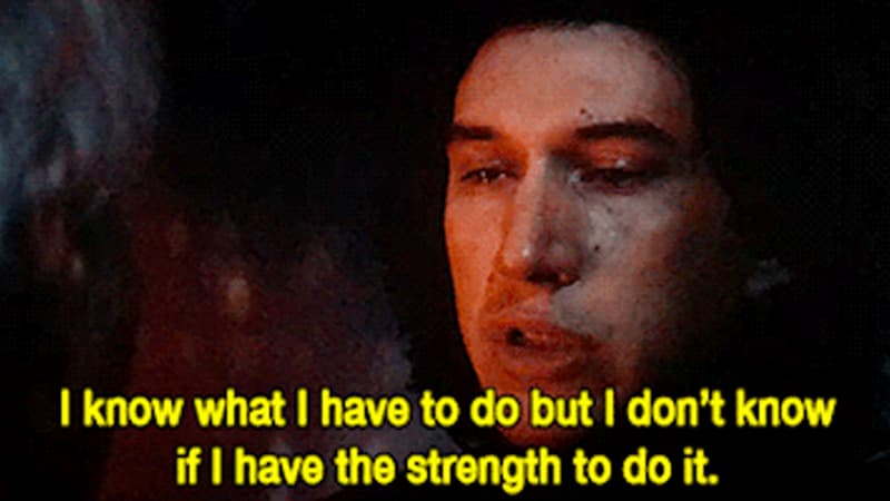 I Know What I Have to Do But I Don't Know if I Have the Strength to Do It meme template - Kylo Ren