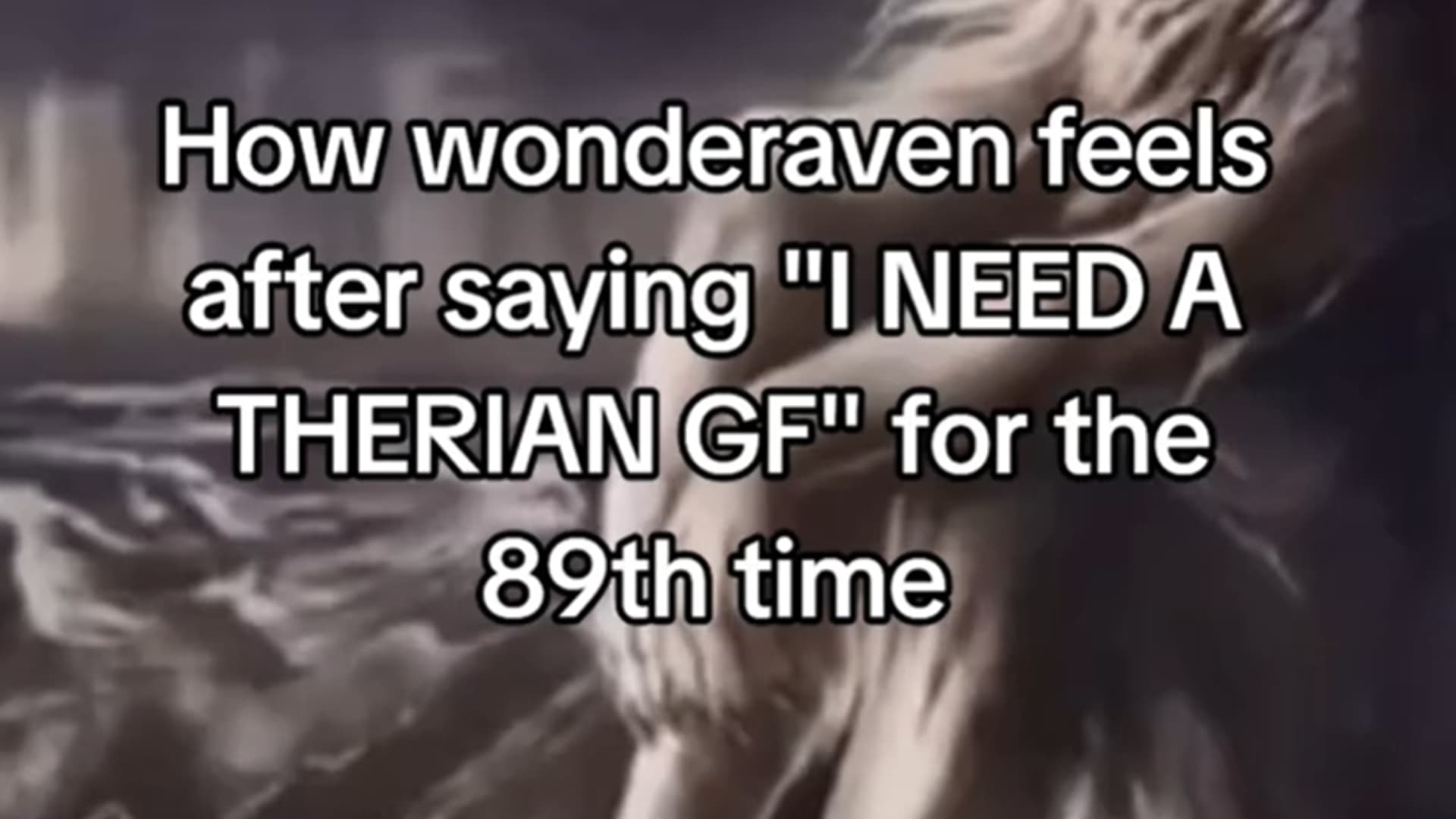 I Need a Therian Girlfriend meme template - I Need a Therian Girlfriend