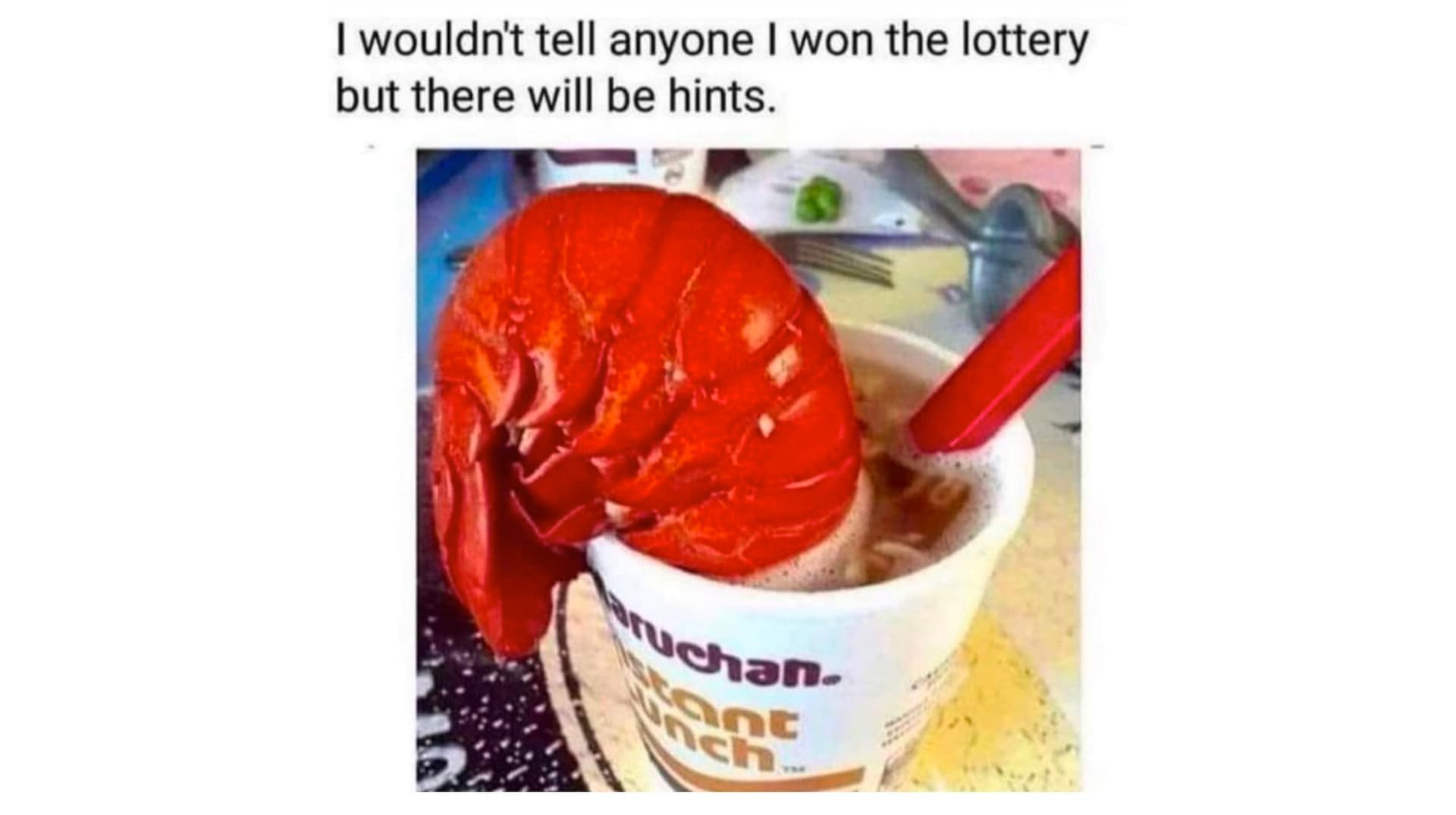 I Wouldn’t Tell Anyone I Won The Lottery, But There Will Be Hints meme template - I Won The Lottery But There Will Be Hints