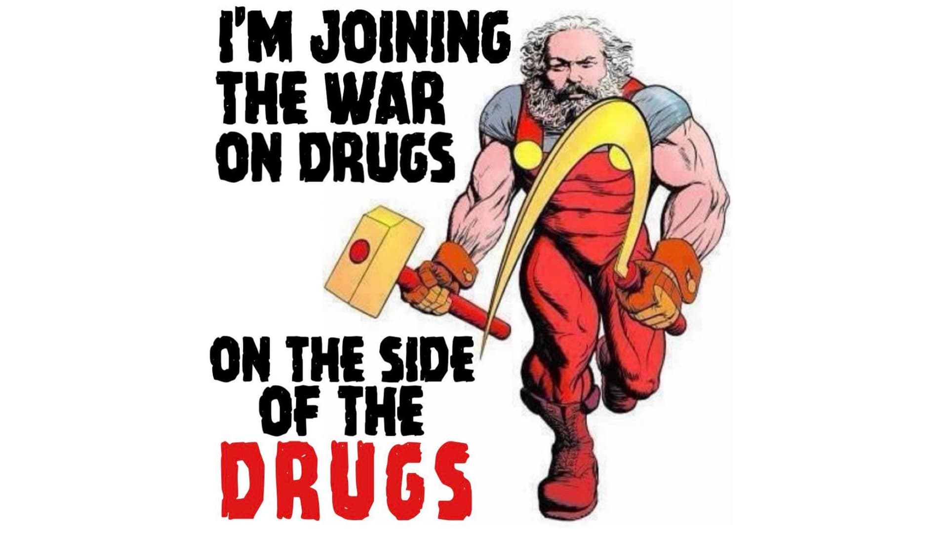 I'm Joining the War on Drugs on the Side of Drugs meme template - Joining the War on Drugs