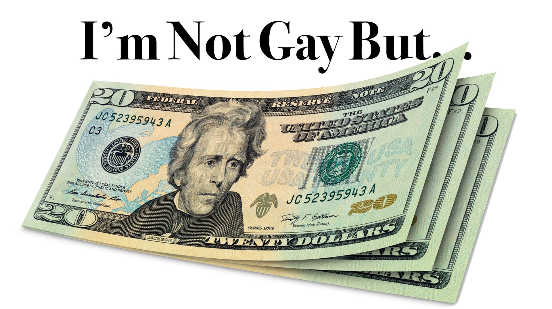 I'm Not Gay But 20 Dollars Is 20 Dollars meme template - I'm Not Gay But 20 Dollars Is 20 Dollars