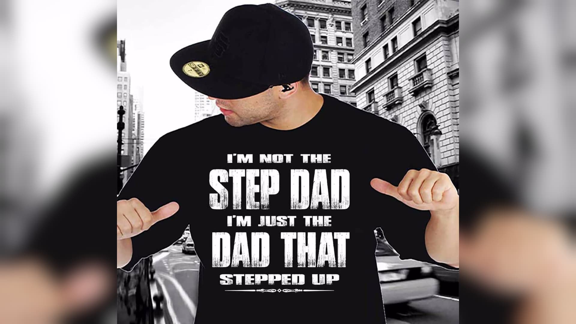 I'm Not the Step Dad, I'm the Dad That Stepped Up meme template - Step Dad Stepped Up