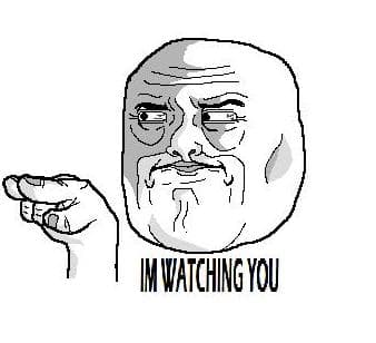 I'm Watching You meme template - I'm Watching You