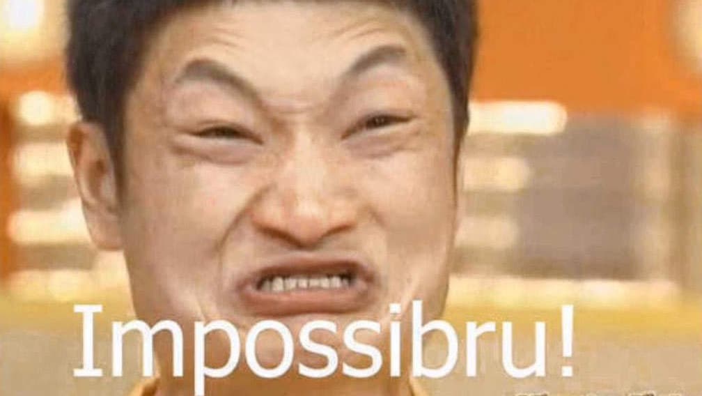 Impossibru meme template - Impossibru
