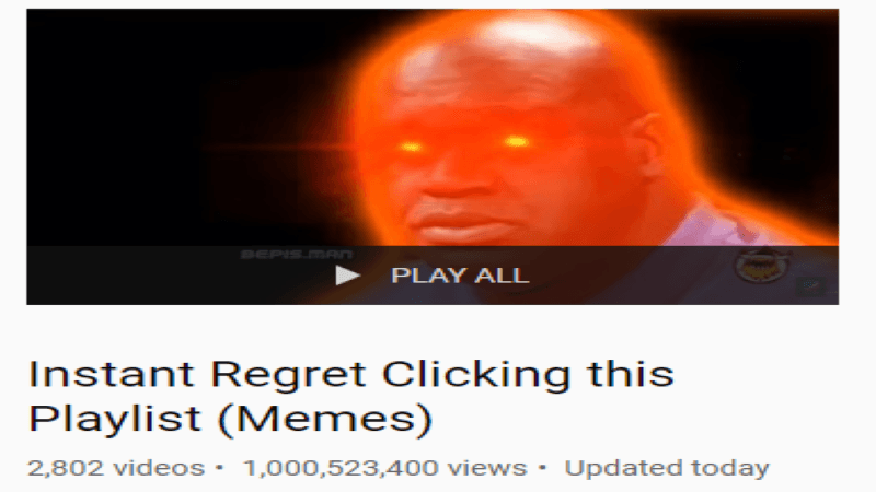 Instant Regret Clicking This Playlist meme template - Instant Regret Clicking This Playlist