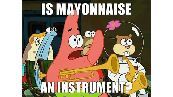 Is Mayonnaise an Instrument? meme template - Is Mayonnaise an Instrument