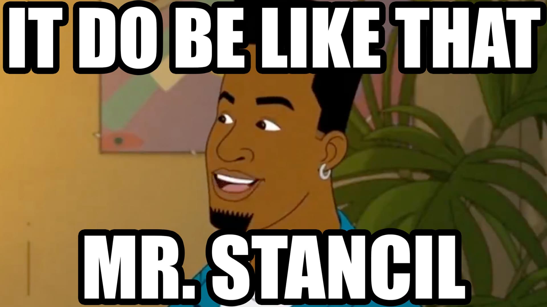 It Do Be Like That, Mr. Stancil meme template - It Do Be Like That Mr. Stancil