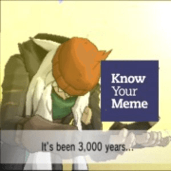 It's Been 3000 Years... meme template - It's Been 3000 Years