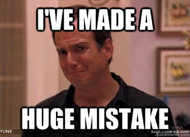 I've Made a Huge Mistake meme template - I've Made a Huge Mistake