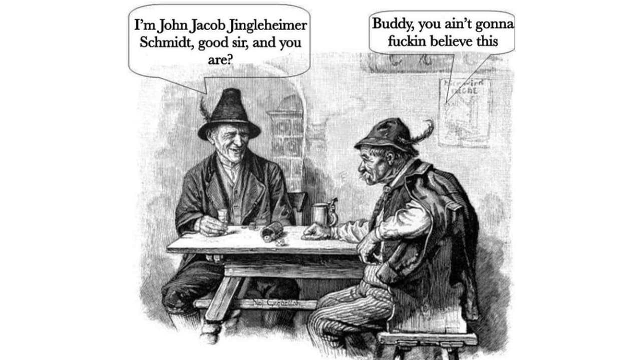 John Jacob Jingleheimer Schmidt meme template - John Jacob Jingleheimer Schmidt