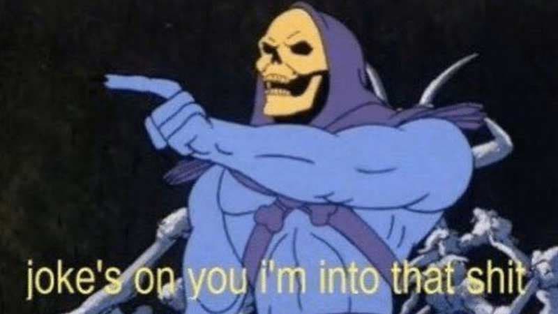 Joke's On You, I'm Into That Shit meme template - Joke's On You I'm Into That Shit