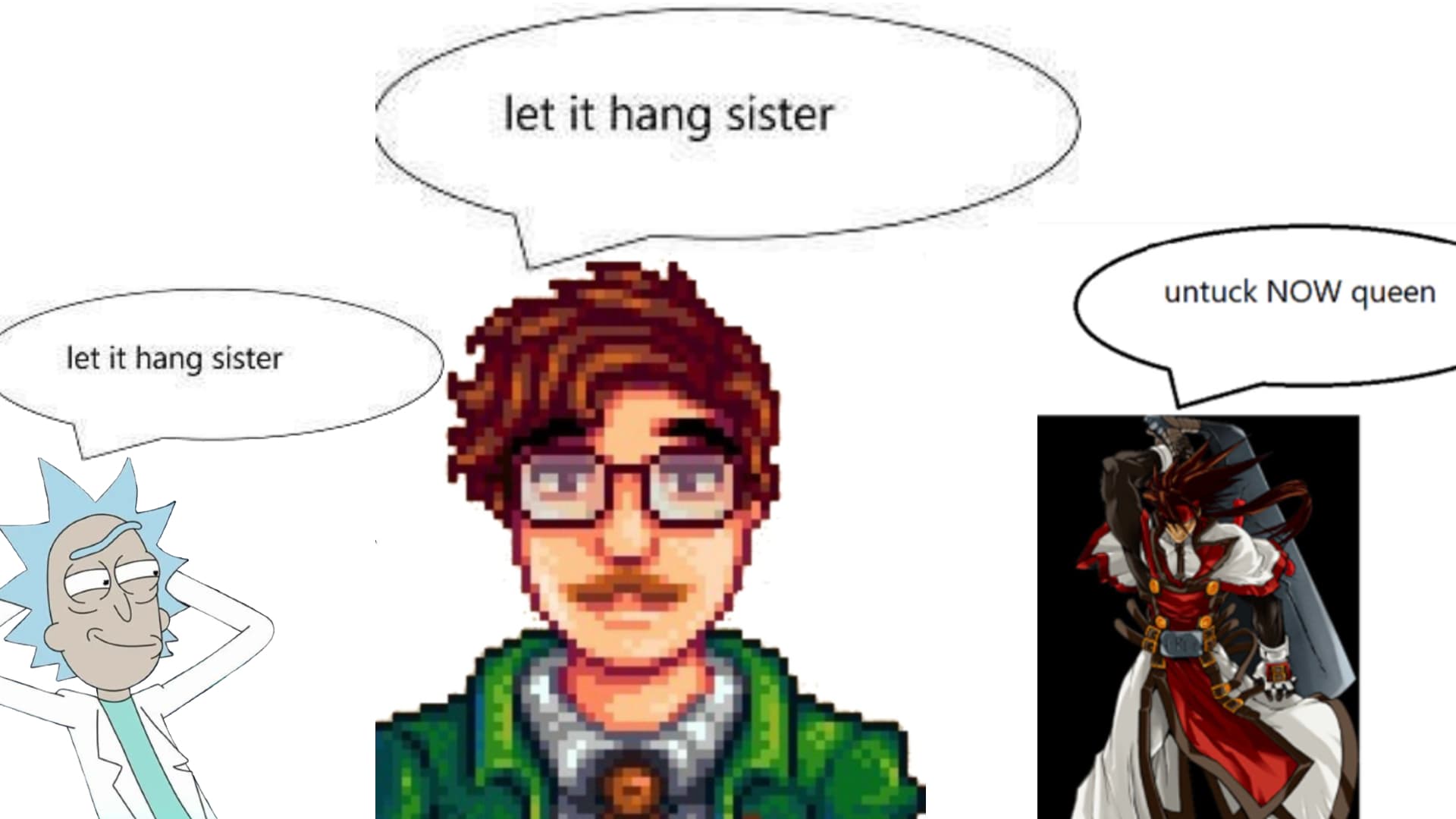 Let It Hang, Sister / Untuck Now, Queen meme template - Let It Hang Sister