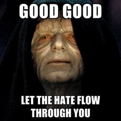 Let The Hate Flow Through You meme template - Let The Hate Flow Through You