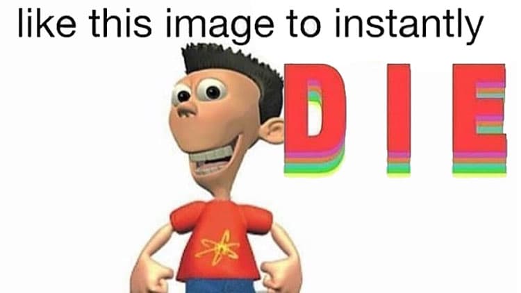 Like This Image to Die Instantly meme template - Like This Image to Die Instantly