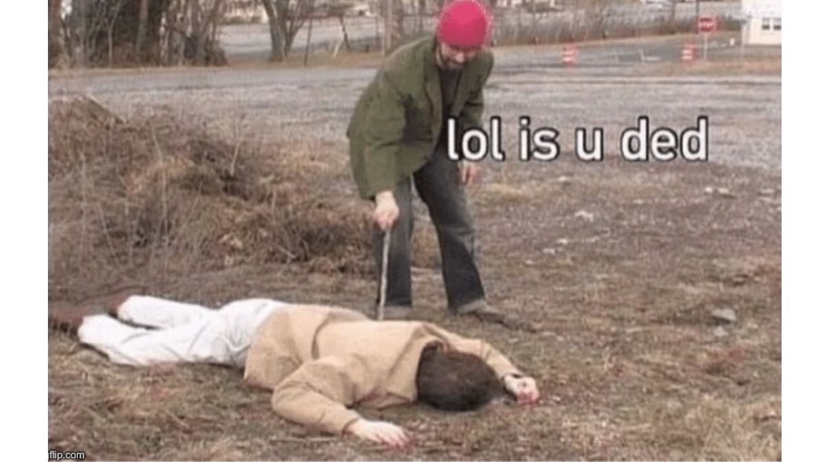 LOL Is U Ded meme template - LOL Is U Ded