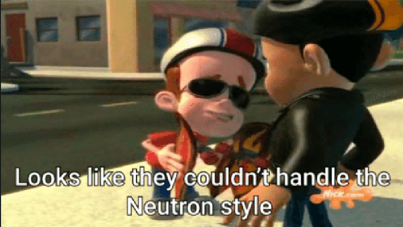 Looks Like They Couldn't Handle the Neutron Style meme template - Looks Like They Couldn't Handle the Neutron Style