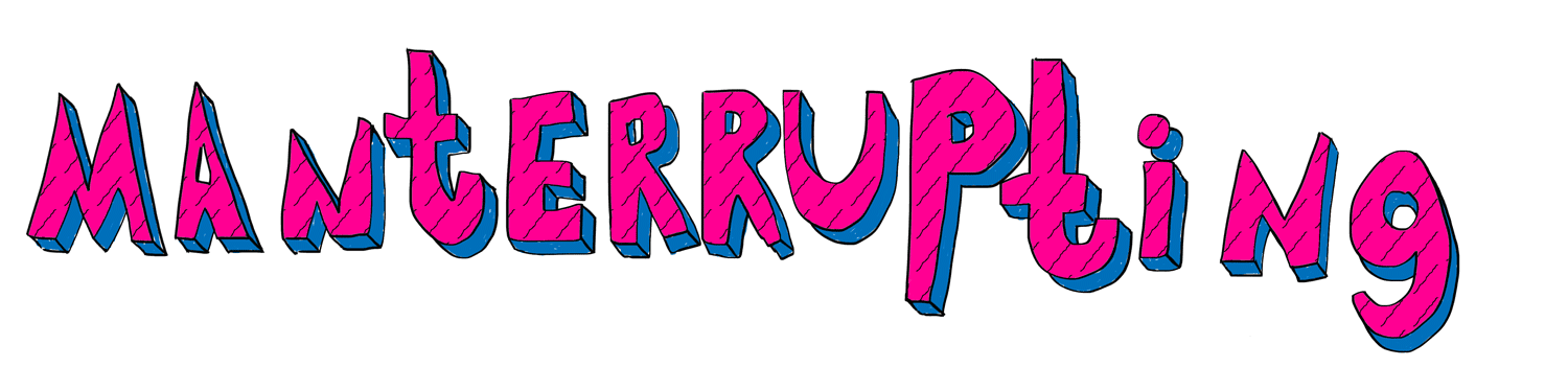 Manterrupting meme template - Manterrupting