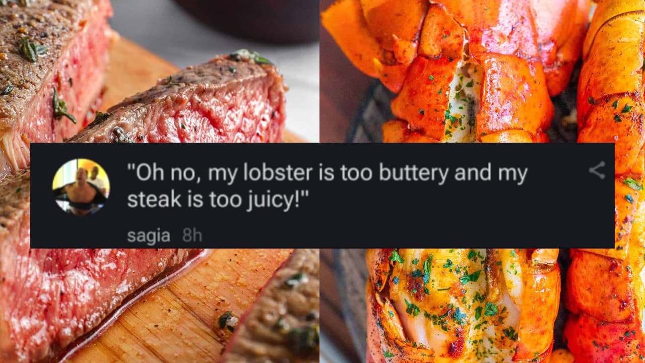 My Steak Is Too Juicy / My Lobster Is Too Buttery meme template - My Steak Is Too Juicy
