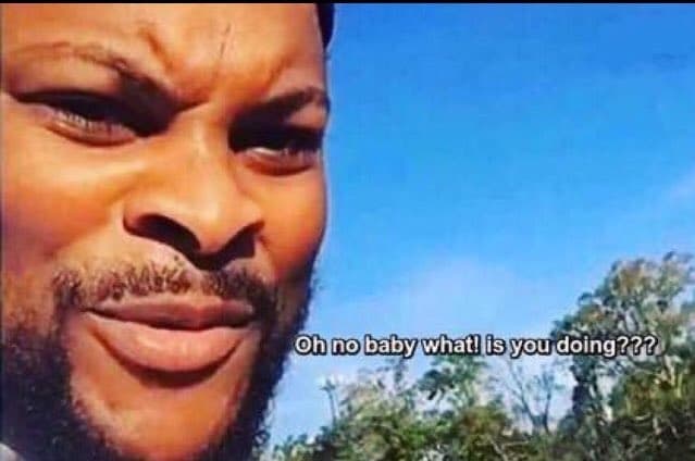 Oh No Baby! What Is You Doin??? meme template - Oh No Baby What Is You Doin