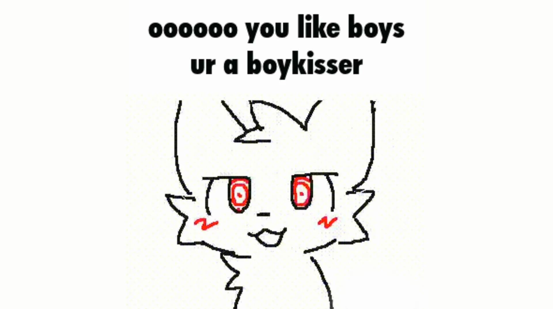Oooooo You Like Boys Ur A Boykisser meme template - Boykisser