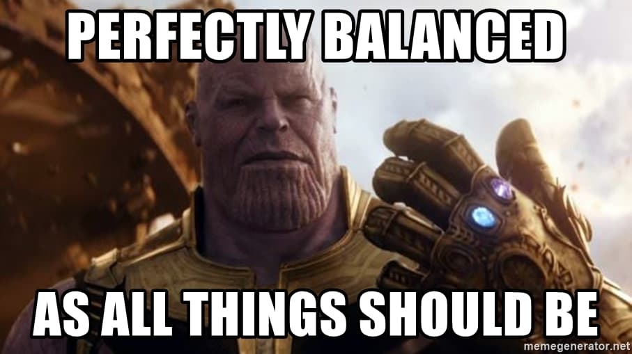 Perfectly Balanced meme template - Thanos