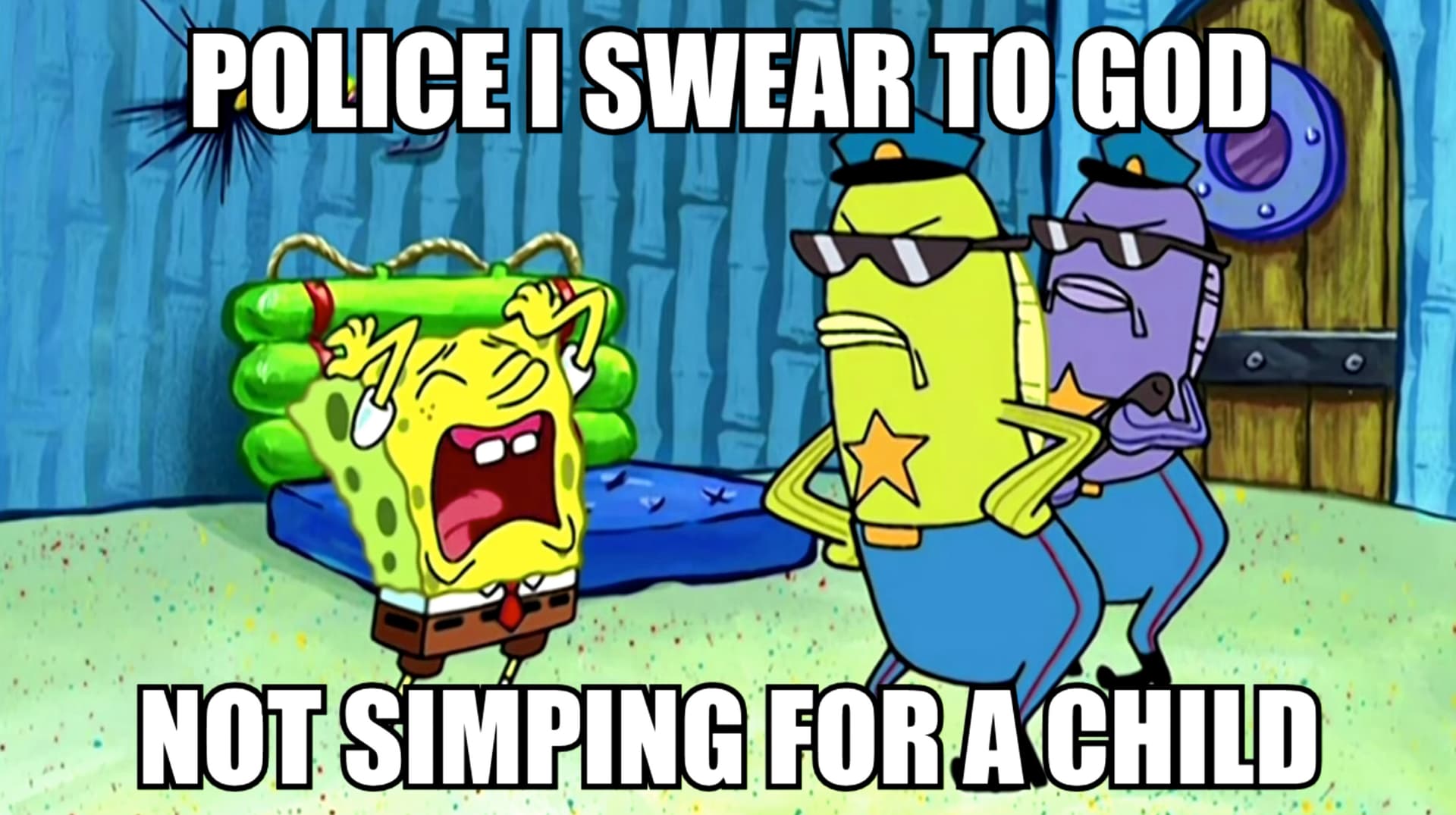 Police I Swear To God, Not Simping For a Child meme template - Police I Swear To God