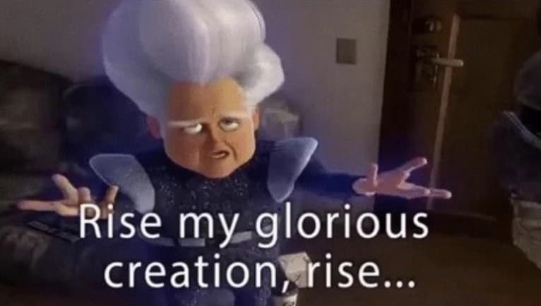 Rise My Glorious Creation meme template - Rise My Glorious Creation