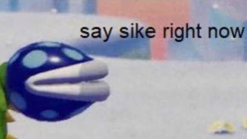 Say Sike Right Now meme template - Say Sike Right Now